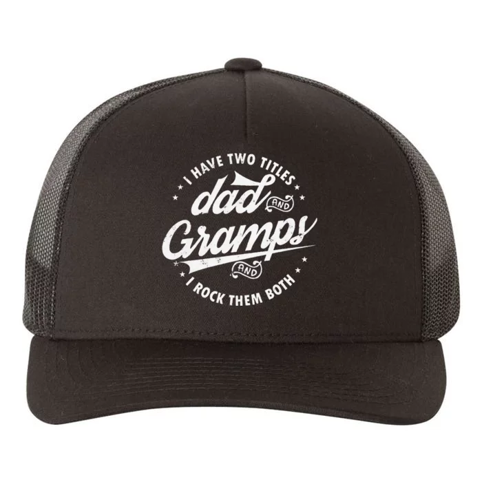 Funny Saying I Have Two Titles Dad & Gramps I Rock Them Both Yupoong Adult 5-Panel Trucker Hat