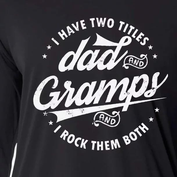 Funny Saying I Have Two Titles Dad & Gramps I Rock Them Both Cooling Performance Long Sleeve Crew