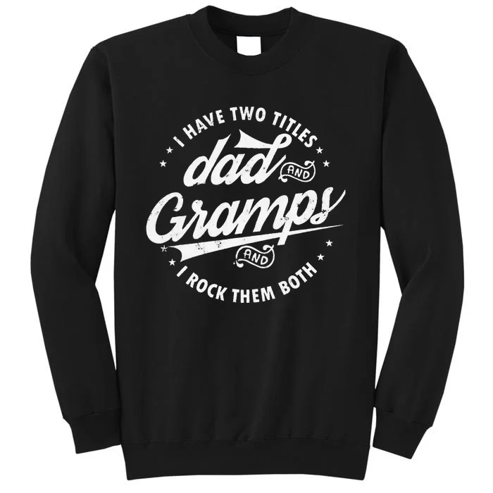 Funny Saying I Have Two Titles Dad & Gramps I Rock Them Both Tall Sweatshirt