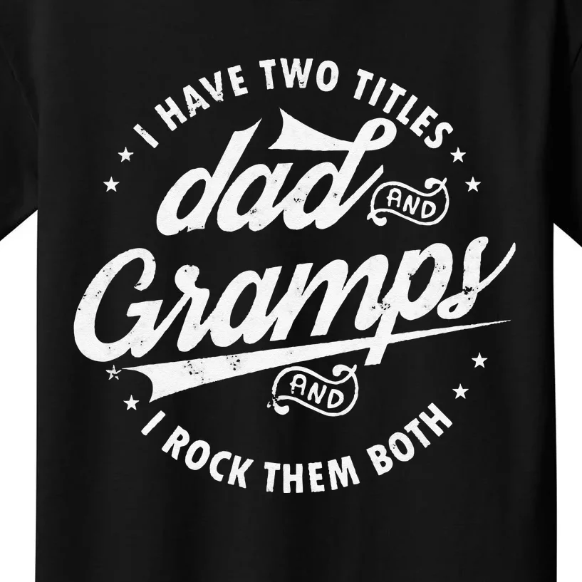 Funny Saying I Have Two Titles Dad & Gramps I Rock Them Both Kids T-Shirt