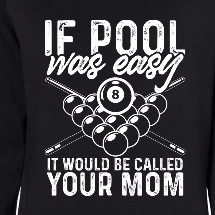 Funny Sport If Pool Was Easy Pool Billiard Player Gift Womens California Wash Sweatshirt