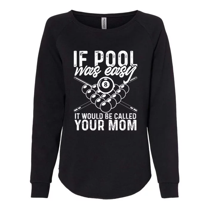 Funny Sport If Pool Was Easy Pool Billiard Player Gift Womens California Wash Sweatshirt