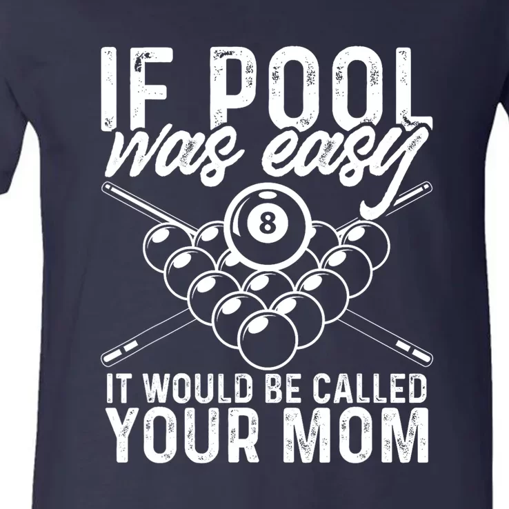 Funny Sport If Pool Was Easy Pool Billiard Player Gift V-Neck T-Shirt