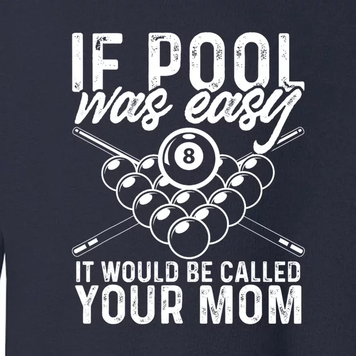 Funny Sport If Pool Was Easy Pool Billiard Player Gift Toddler Sweatshirt