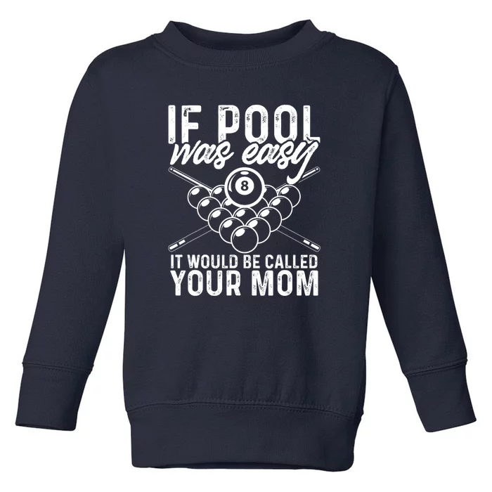 Funny Sport If Pool Was Easy Pool Billiard Player Gift Toddler Sweatshirt