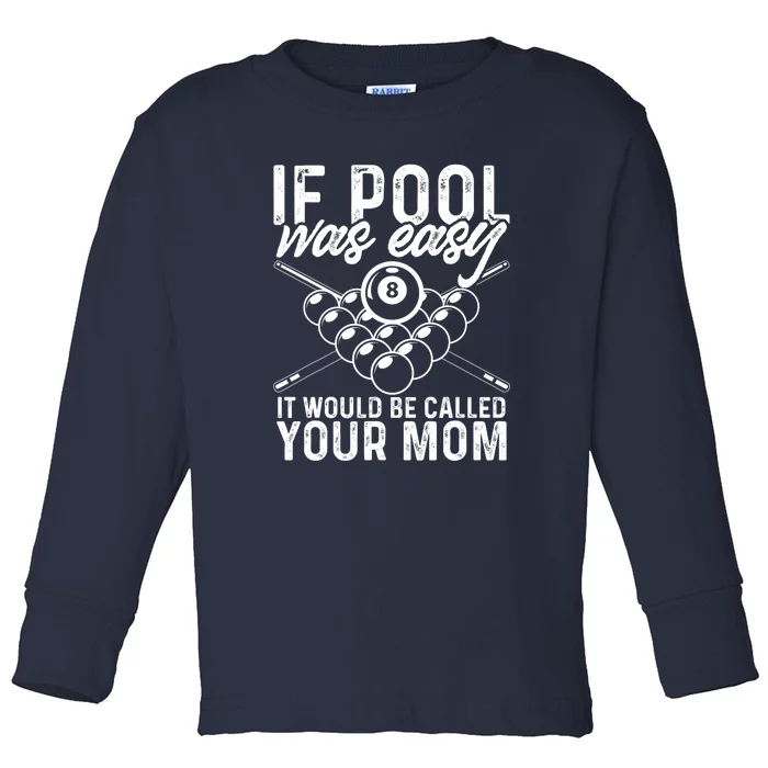 Funny Sport If Pool Was Easy Pool Billiard Player Gift Toddler Long Sleeve Shirt