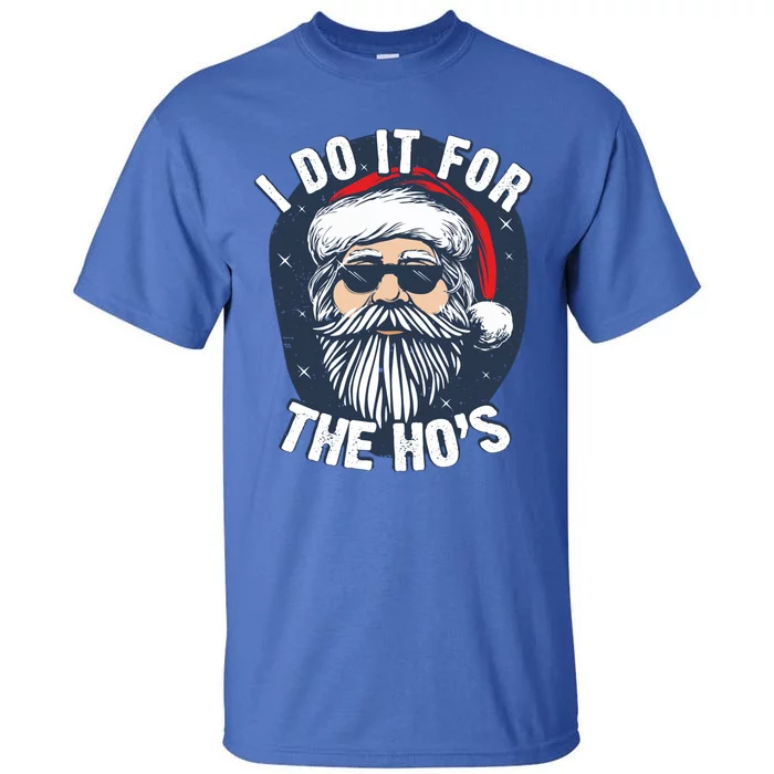 Funny Santa I Do It For The HoS Inappropriate Christmas Gift Tall T-Shirt