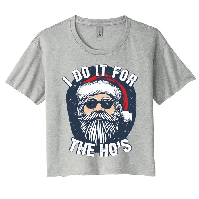 Funny Santa I Do It For The HoS Inappropriate Christmas Gift Women's Crop Top Tee