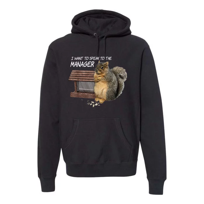 Funny Squirrel I Want To Speak To The Manager Premium Hoodie