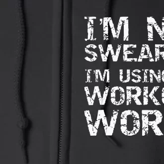 Funny Saying Im Not Swearing Im Using My Workout Words Full Zip Hoodie