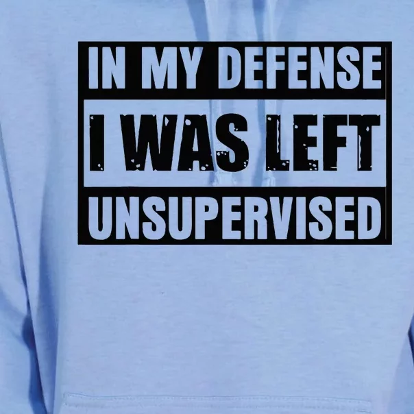 Funny Saying In My Defense I Was Left Unsupervised Unisex Surf Hoodie