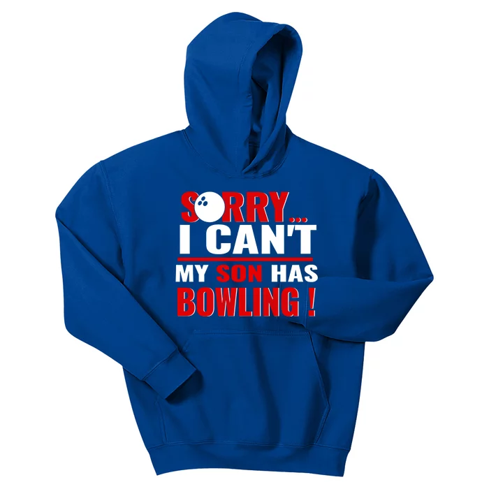 Funny Sorry I CanT My Son Has Bowling For Bowling Mom Dad Gift Kids Hoodie