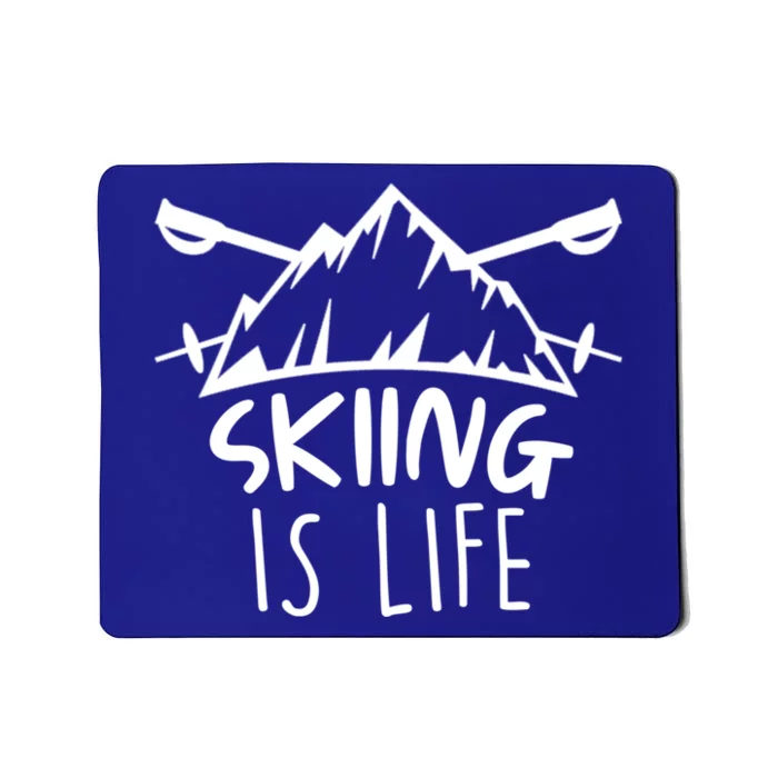 Funny Skiing Is Life Ski Instructor Skiing Gift Mousepad