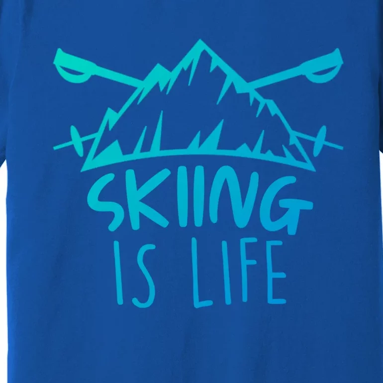 Funny Skiing Is Life Ski Instructor Skiing Meaningful Gift Premium T-Shirt