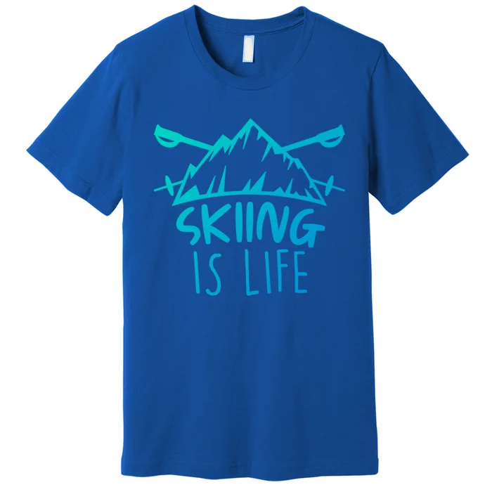 Funny Skiing Is Life Ski Instructor Skiing Meaningful Gift Premium T-Shirt