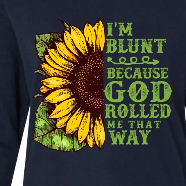 Funny Sunflower IM Blunt Because God Rolled Me That Way Womens Cotton Relaxed Long Sleeve T-Shirt