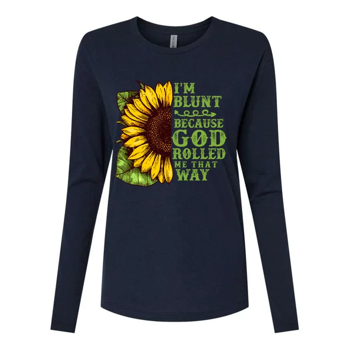 Funny Sunflower IM Blunt Because God Rolled Me That Way Womens Cotton Relaxed Long Sleeve T-Shirt