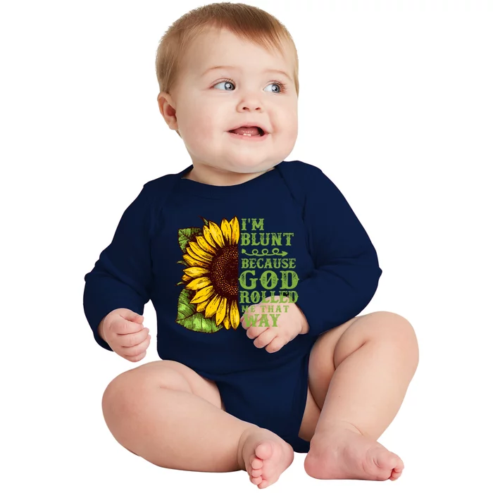 Funny Sunflower IM Blunt Because God Rolled Me That Way Baby Long Sleeve Bodysuit