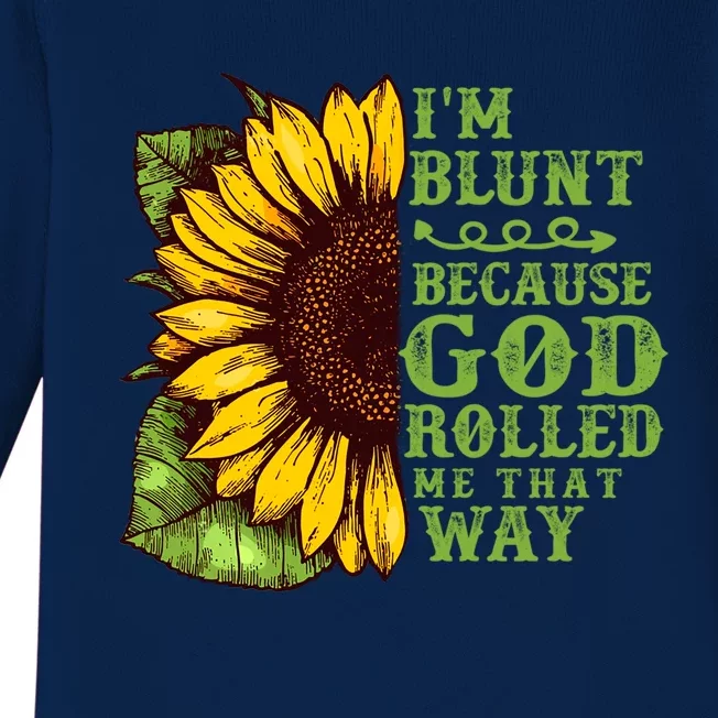 Funny Sunflower IM Blunt Because God Rolled Me That Way Baby Long Sleeve Bodysuit