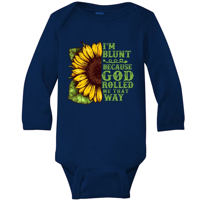 Funny Sunflower IM Blunt Because God Rolled Me That Way Baby Long Sleeve Bodysuit