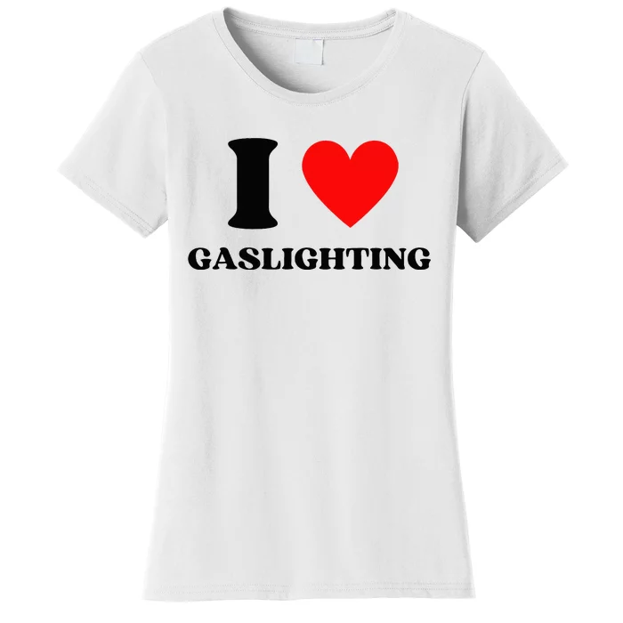 Funny Saying I Love Gaslighting Trendy Heart Shape Women's T-Shirt