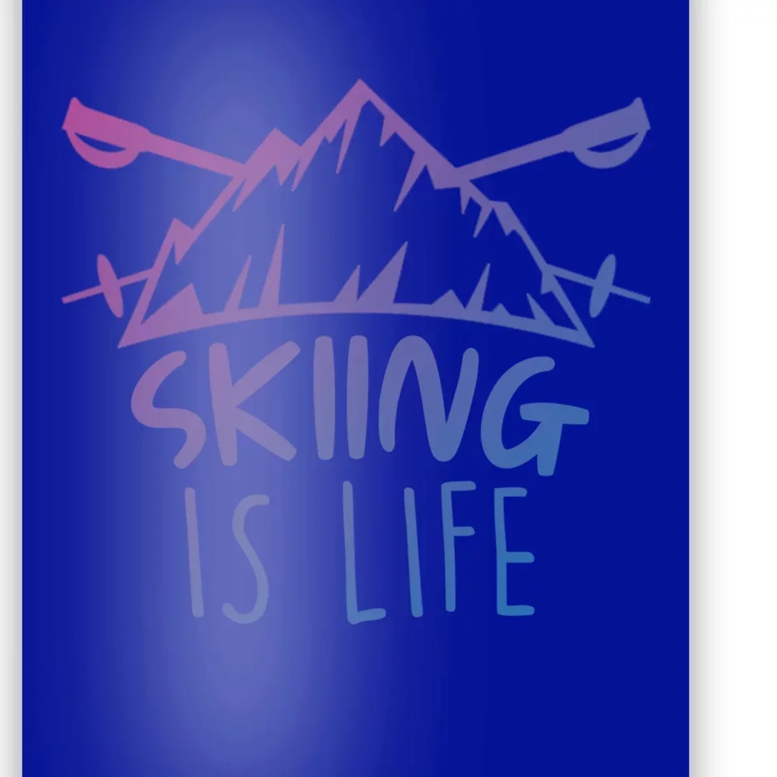 Funny Skiing Is Life Ski Instructor Skiing Meaningful Gift Poster