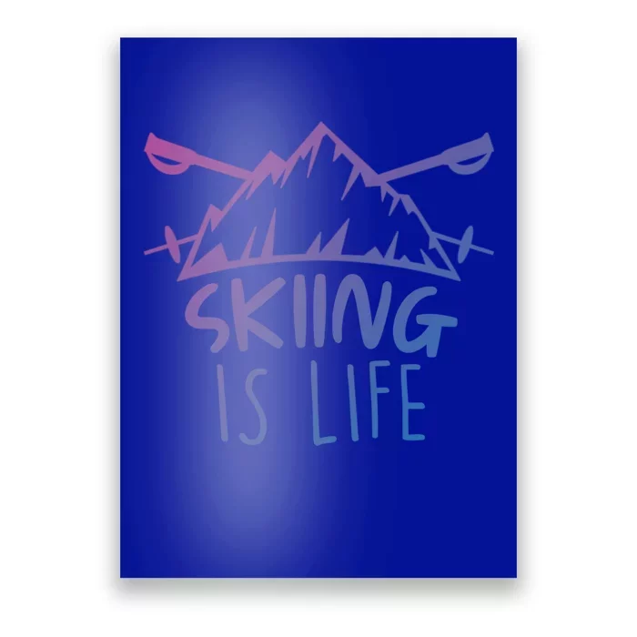 Funny Skiing Is Life Ski Instructor Skiing Meaningful Gift Poster