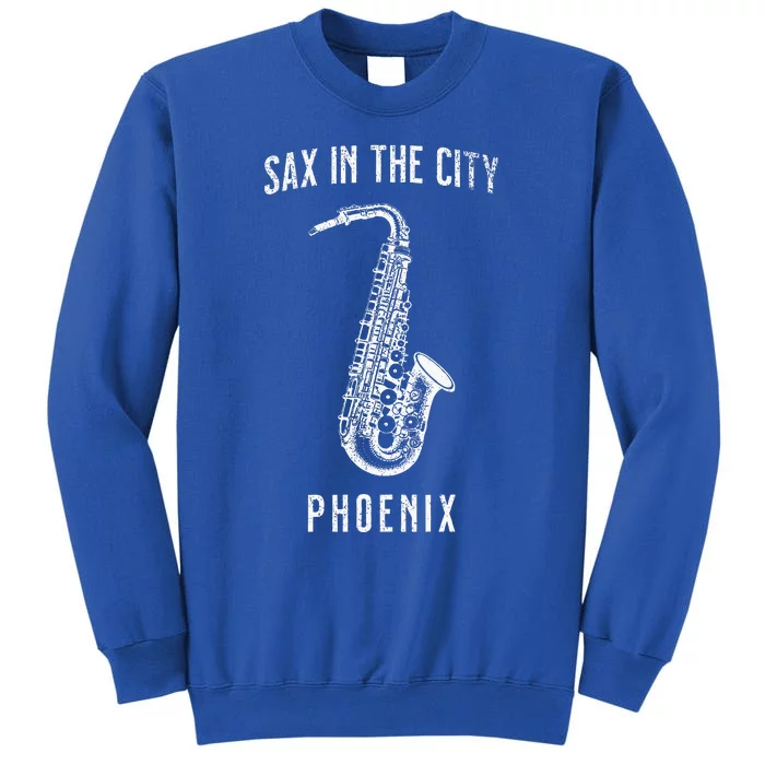 Funny Sax In The City Phoenix Jazz Music Sax Player Design Tall Sweatshirt