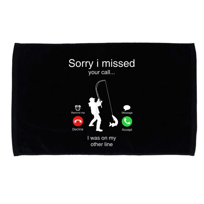 Funny Sorry I Missed Your Call Was On Other Line Men Fishing Microfiber Hand Towel