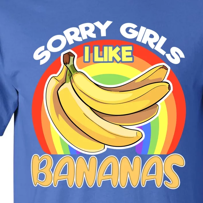 Funny Sorry I Like Bananas Gender Equality Pride Gift Tall T-Shirt