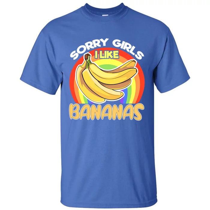 Funny Sorry I Like Bananas Gender Equality Pride Gift Tall T-Shirt