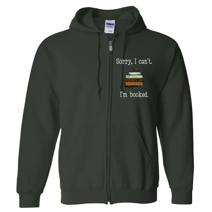 Funny Sorry I Cant. Im Booked Book Lovers Full Zip Hoodie