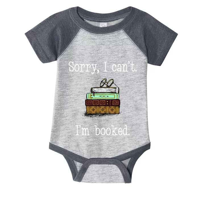 Funny Sorry I Cant. Im Booked Book Lovers Infant Baby Jersey Bodysuit