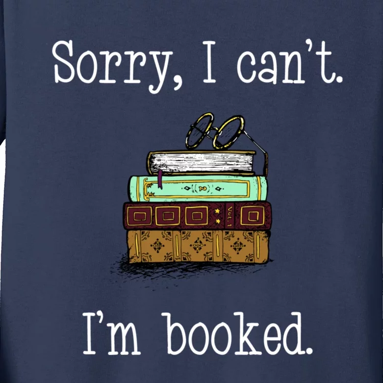 Funny Sorry I Cant. Im Booked Book Lovers Kids Long Sleeve Shirt