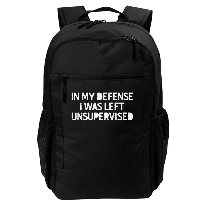 Funny Saying In My Defense I Was Left Unsupervised Daily Commute Backpack