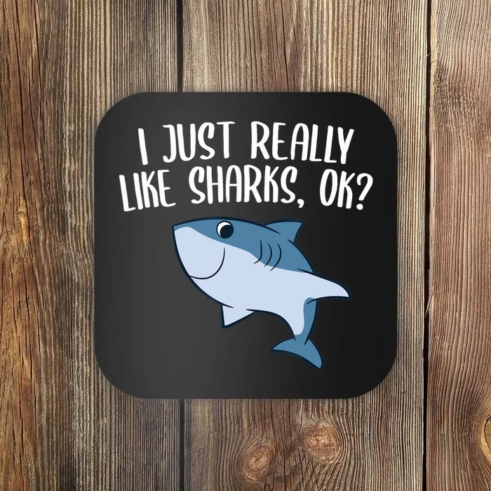 Funny Sharks I Just Really Like Sharks Ok Funny Shark Gift Coaster