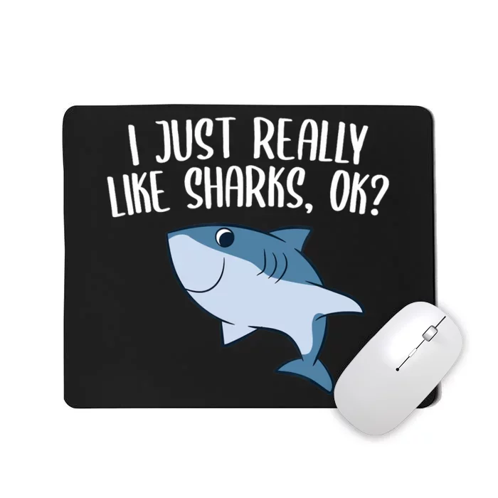 Funny Sharks I Just Really Like Sharks Ok Funny Shark Gift Mousepad