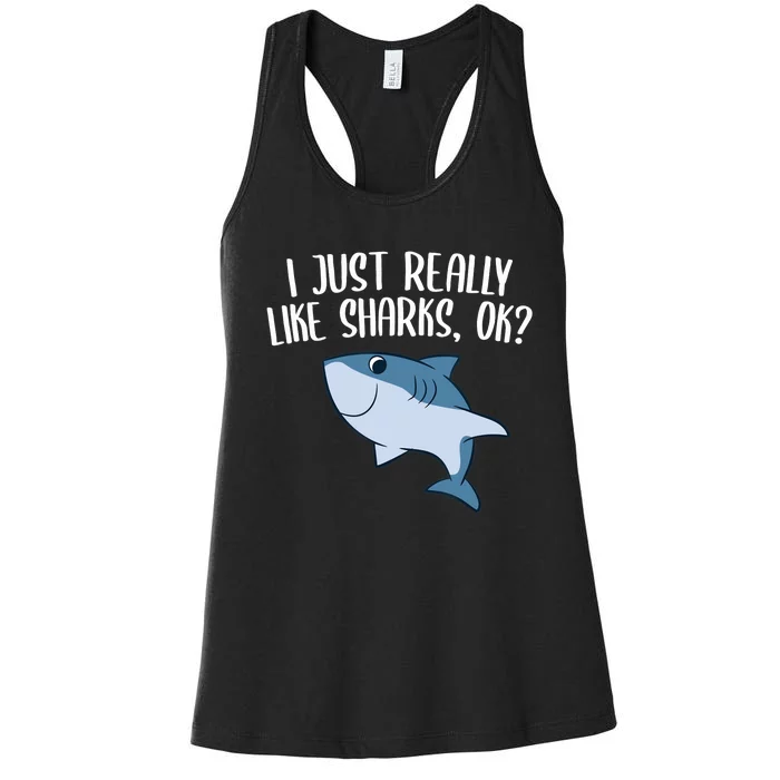 Funny Sharks I Just Really Like Sharks Ok Funny Shark Gift Women's Racerback Tank