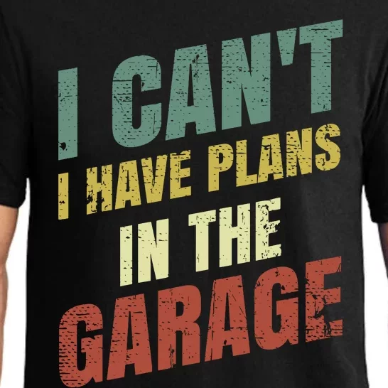 Funny Saying I CanT I Have Plans In The Garage Pajama Set