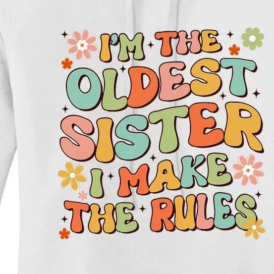 Funny Sibling IM The Oldest Sister I Make The Rules Women's Pullover Hoodie