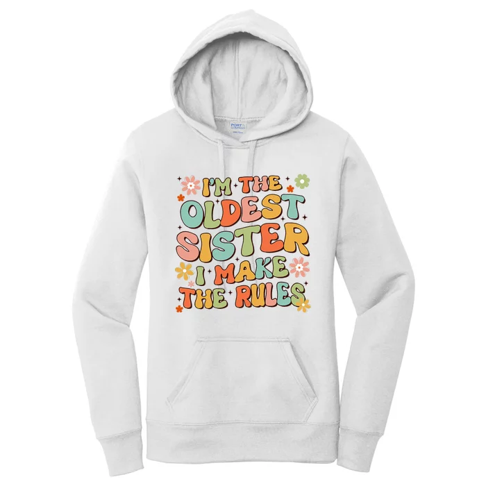 Funny Sibling IM The Oldest Sister I Make The Rules Women's Pullover Hoodie