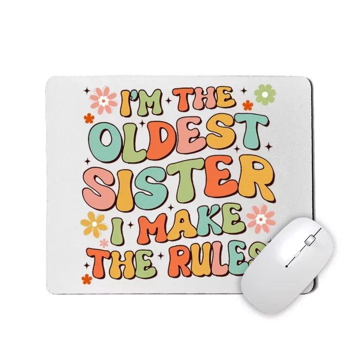 Funny Sibling IM The Oldest Sister I Make The Rules Mousepad