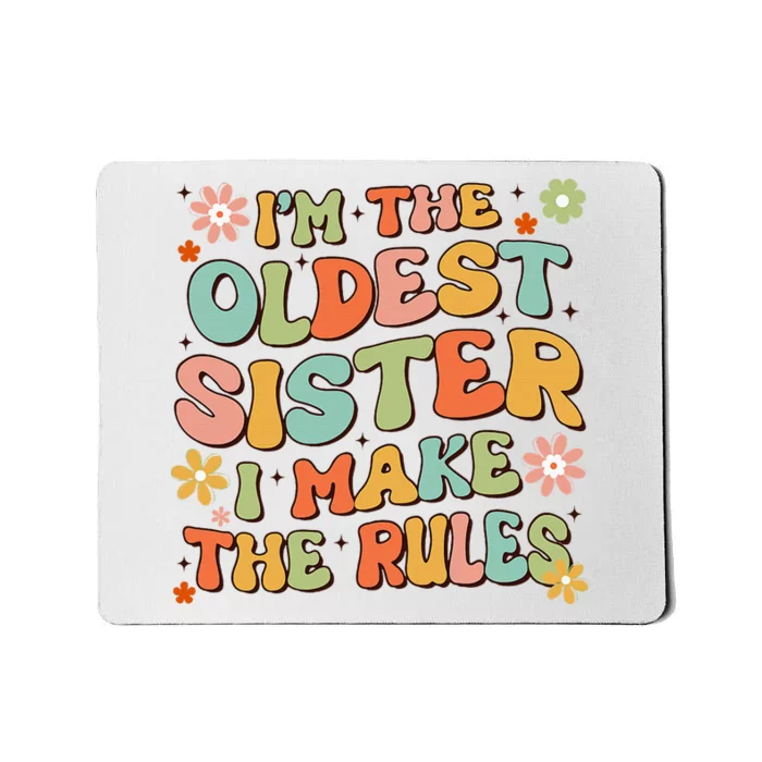 Funny Sibling IM The Oldest Sister I Make The Rules Mousepad