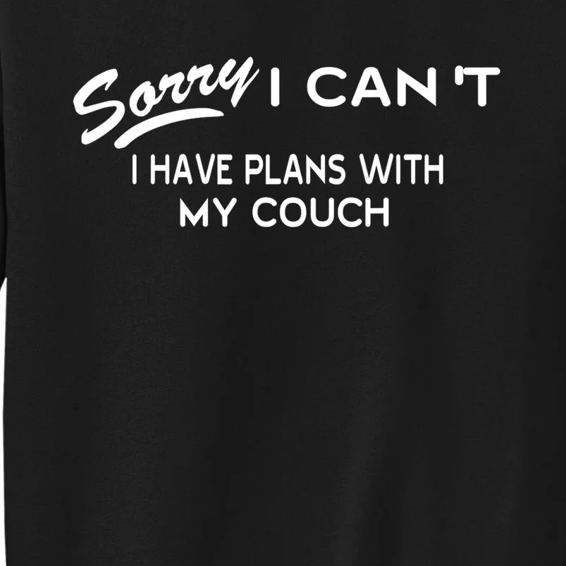 Funny Sorry I Cant I Have Plans With My COUCH Sweatshirt