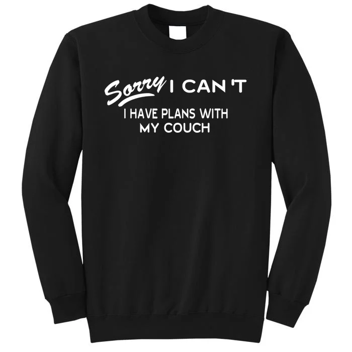 Funny Sorry I Cant I Have Plans With My COUCH Sweatshirt