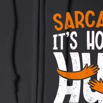 Funny Sarcasm Its How I Hug Funny Saying Sarcastic Full Zip Hoodie