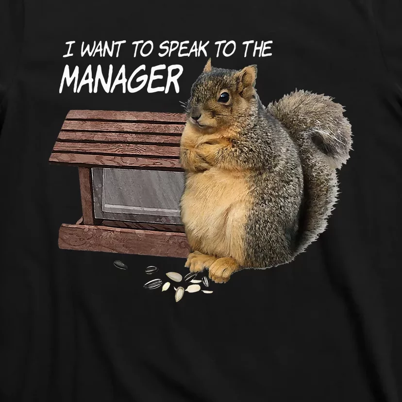 Funny Squirrel I Want To Speak To The Manager T-Shirt