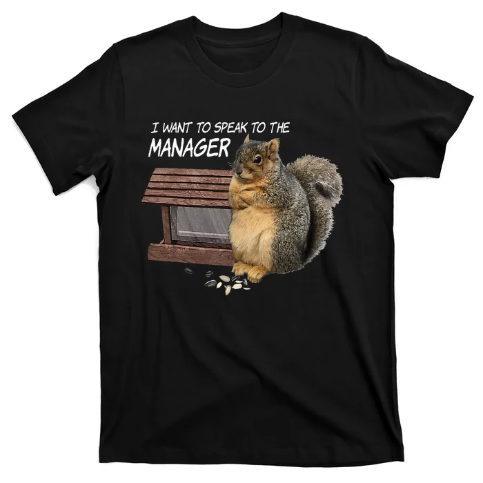 Funny Squirrel I Want To Speak To The Manager T-Shirt