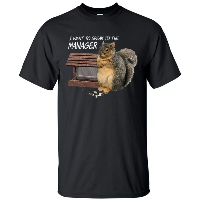 Funny Squirrel I Want To Speak To The Manager Tall T-Shirt