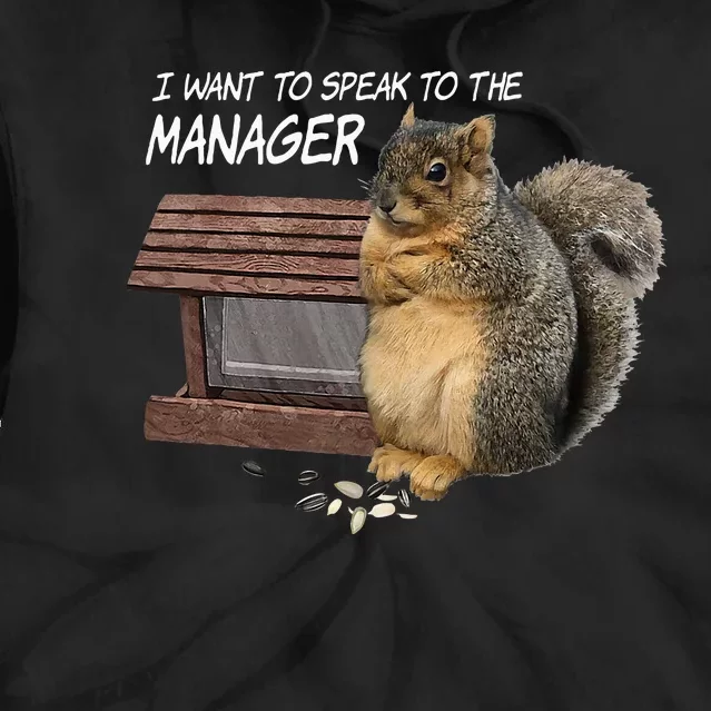 Funny Squirrel I Want To Speak To The Manager Tie Dye Hoodie